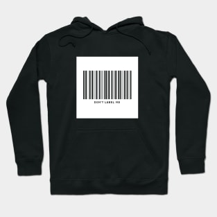 Don't  Label Me Hoodie